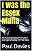 I was the Essex Mafia: An A...