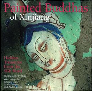 Painted Buddhas of Xinjiang: Hidden Treasures from the Silk Road (Hardcover)