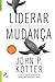 Liderar a Mudança (Portuguese Edition)