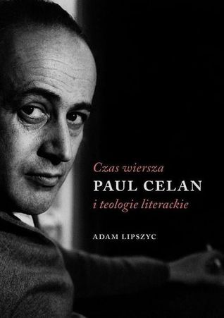Czas wiersza. Paul Celan i teologie literackie