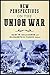 New Perspectives on the Union War by Gary W. Gallagher Universit...