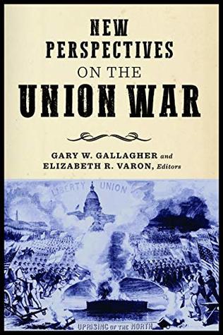 New Perspectives on the Union War (The North's Civil War)