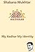 My Aadhar My Identity: A Humorous Story Of How I Got My Identity (Being Indian Book 2)