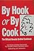 By hook or by cook: The official Nevada brothel cookbook : cat house cuisine concocted by Nevada's finest working ladies