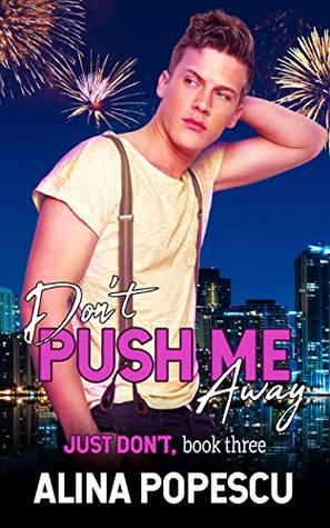 Don't Push Me Away (Just Don't #3)