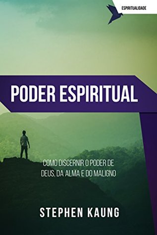 Poder Espiritual: Como discernir o poder de Deus, da alma e do maligno (Série Espiritualidade)