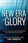 The New Era of Glory: Stepping into God's Accelerated Season of Outpouring and Breakthrough
