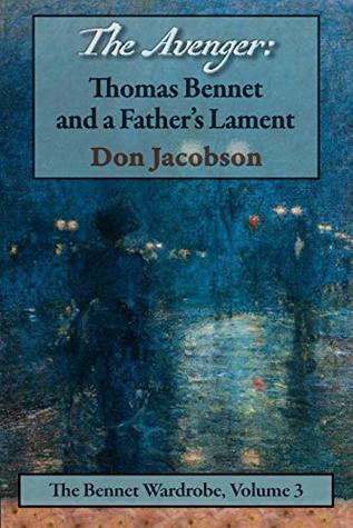 The Avenger: Thomas Bennet and a Father's Lament (Bennet Wardrobe #6)