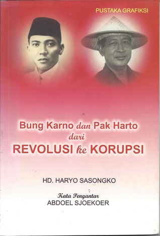 Bung Karno dan Pak Harto Dari Revolusi ke Korupsi