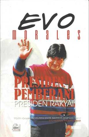Evo Morales Presiden Pemberani Presiden Rakyat