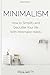 Minimalism: How to Simplify and Declutter Your life With Minimalist Habits