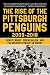 The Rise of the Pittsburgh Penguins 2009-2018: Sidney Crosby, Evgeni Malkin, and the Greatest Dynasty in Hockey
