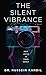 The Silent Vibrance: How Lu...