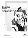 Ejercicios para el endurecimiento del espíritu by Gabriela Wiener