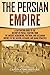 The Persian Empire by Captivating History