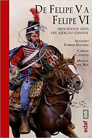 De Felipe V a Felipe VI. Trescientos años del ejército español (Paperback)