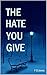 The Hate You Give by F.O. Jones