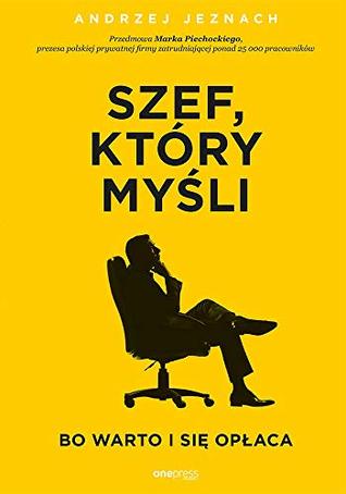 Szef który mysli bo warto i sie oplaca (Polish Edition)