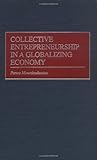 Collective Entrepreneurship in a Globalizing Economy Collective Entrepreneurship in a Globalizing Economy