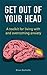 Get Out of Your Head: A Toolkit for Living with and Overcoming Anxiety