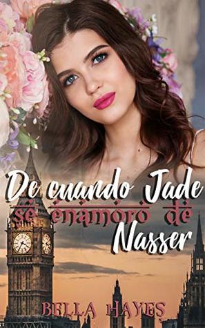 De cuando Jade se enamoró de Nasser (Hermanas Sfeir #2.5)