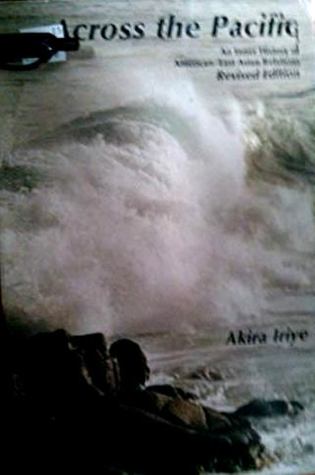 Across the Pacific: An Inner History of American-East Asian Relations (Revised Edition)