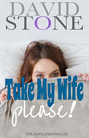 Take My Wife, Please!: The Wife Chronicles (Kindle Edition)