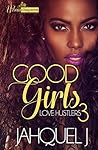 Good Girls Love Hustlers 3 (Good Girls Love Hustlas) Good Girls Love Hustlers 3 (Good Girls Love Hustlas)