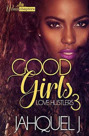 Good Girls Love Hustlers 3 (Good Girls Love Hustlas)