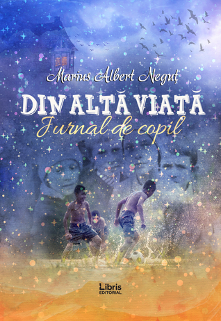 Din altă viață - Jurnal de copil