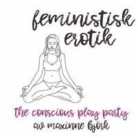 The Conscious Play Party - Feministisk Erotik