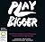 Play Bigger: How Pirates, Dreamers and Innovators Create and Dominate Markets