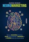 Neuromarketing: Como a neurociência aliada ao design pode aumentar o engajamento e a influência sobre os consumidores (Portuguese Edition) Neuromarketing: Como a neurociência aliada ao design pode aumentar o engajamento e a influência sobre os consumidores (Portuguese Edition)