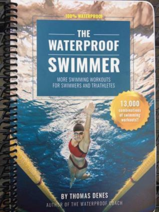 The Waterproof Swimmer: More Swimming Workouts for Swimmers and Triathletes (Spiral-bound)