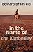 in the Name of the Kimberley by Edward Bramfeld in the Name of the Kimberley by Edward Bramfeld