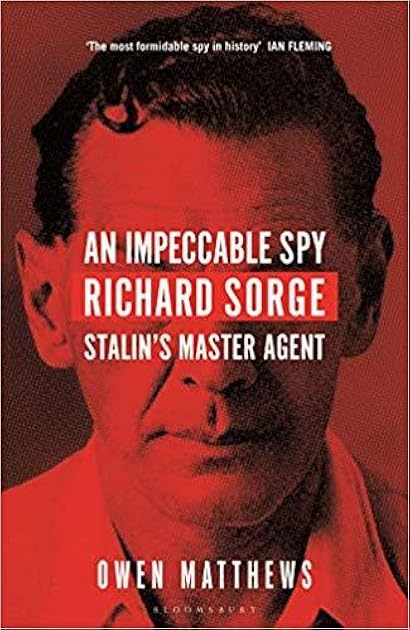 An Impeccable Spy: Richard Sorge, Stalin’s Master Agent