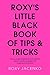 Roxy's Little Black Book of Tips and Tricks: The No-Nonsense Guide to All Things PR, Social Media, Business and Building Your Brand