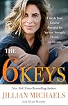 Book cover for The 6 Keys: Unlock Your Genetic Potential for Ageless Strength, Health, and Beauty