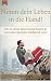 Nimm dein Leben in die Hand!: Wie du deine Bestimmung findest & auch ohne Bachelor erfolgreich wirst (German Edition)
