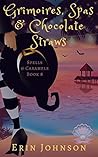 Grimoires, Spas & Chocolate Straws by Erin Johnson