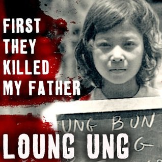 First They Killed My Father: A Daughter of Cambodia Remembers