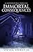 Immortal Consequences