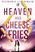 If Heaven Had Cheese Fries by Stephanie Staudinger