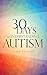 30 Days to Understanding Autism by Casey Chaffey