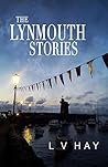 The Lynmouth Stories by L.V. Hay The Lynmouth Stories by L.V. Hay