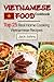 Vietnamese Food Cookbook: Top 25 Real Home Cooking Vietnamese Recipes