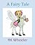 A Fairy Tale by R.K. Wheeler