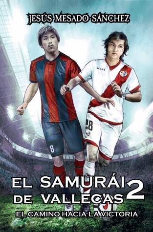 El Samurái de Vallecas 2: El Camino hacia la Victoria (Paperback)