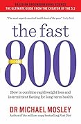 The Fast 800: How to Combine Rapid Weight Loss and Intermittent Fasting for Long-Term Health