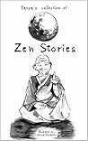 Tanya's Collection of Zen Stories by Tanya Schmid Tanya's Collection of Zen Stories by Tanya Schmid